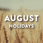 Holidays in August. Your Favorite Holidays and Celebartions.